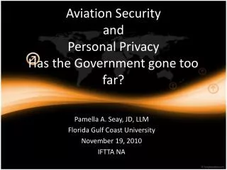 Aviation Security and Personal Privacy Has the Government gone too far?