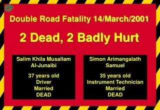 Double Road Fatality 14/March/2001 2 Dead, 2 Badly Hurt