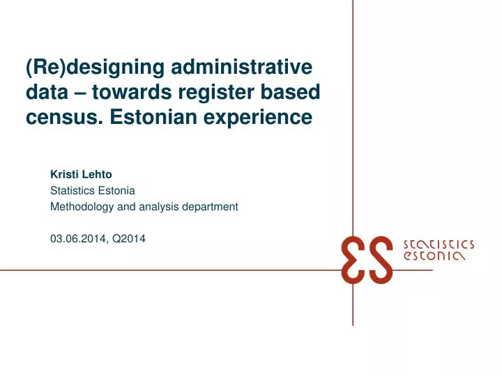 re designing administrative data towards register based census estonian experience