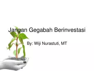 jangan gegabah berinvestasi