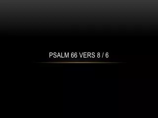 psalm 66 vers 8 6