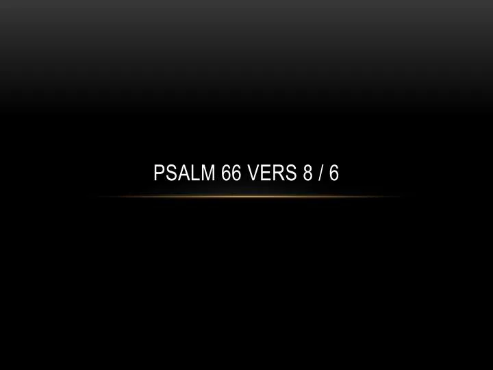 psalm 66 vers 8 6