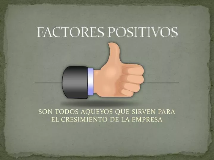 factores positivos