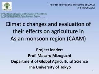 Climatic changes and evaluation of their effects on agriculture in Asian monsoon region (CAAM)