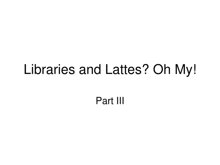 libraries and lattes oh my