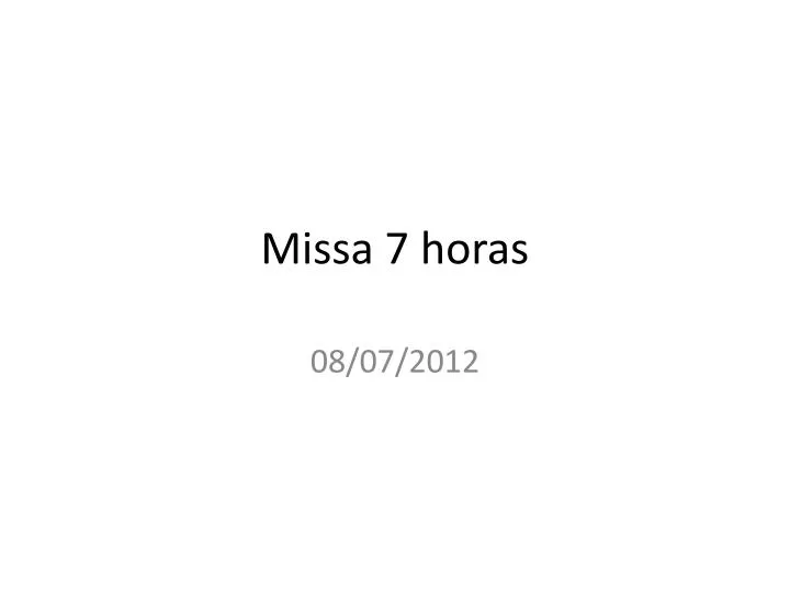 missa 7 horas