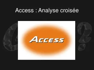 access analyse crois e