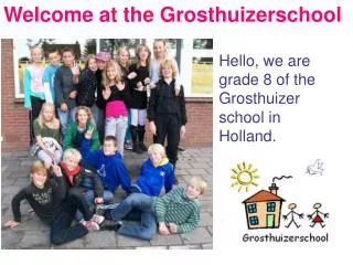 Welcome at the Grosthuizerschool