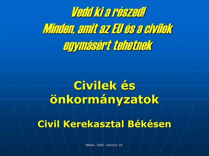 vedd ki a r szed minden amit az eu s a civilek egym s rt tehetnek