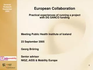 European Collaboration Practical experiences of running a project with DG SANCO funding