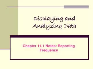 Displaying and Analyzing Data