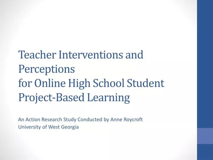 teacher interventions and perceptions for online high school student project based learning