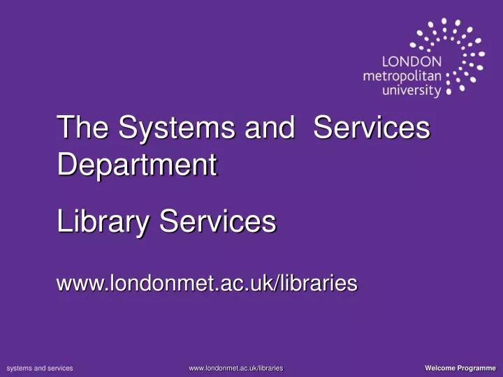 the systems and services department library services www londonmet ac uk libraries
