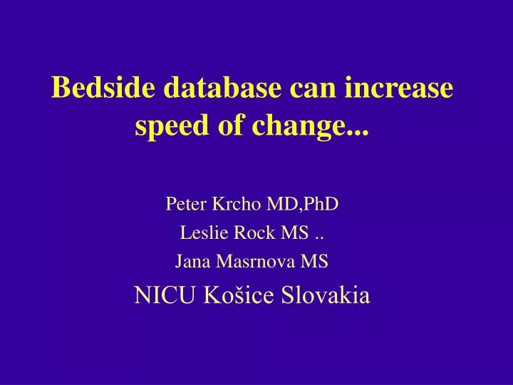 bedside database can increase speed of change