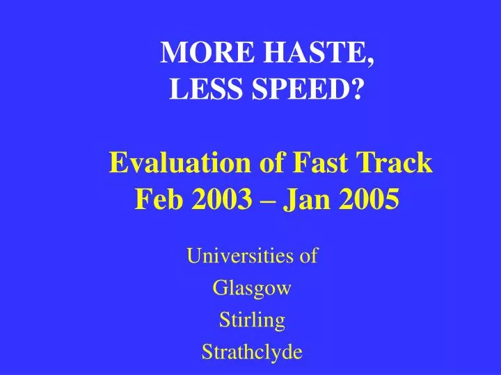 more haste less speed evaluation of fast track feb 2003 jan 2005