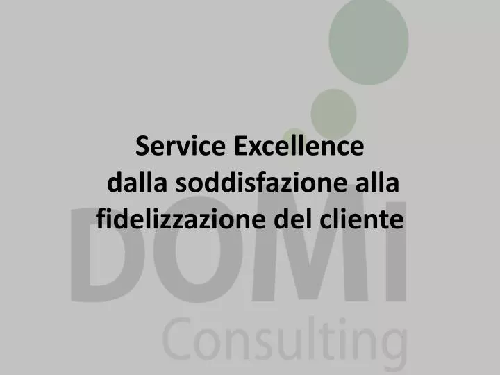 service excellence dalla soddisfazione alla fidelizzazione del cliente
