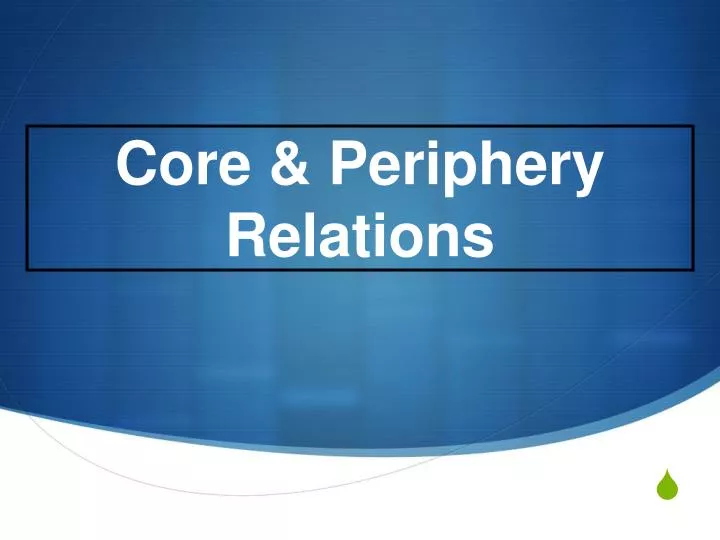 core periphery relations