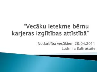 vec ku ietekme b rnu karjeras izgl t bas att st b