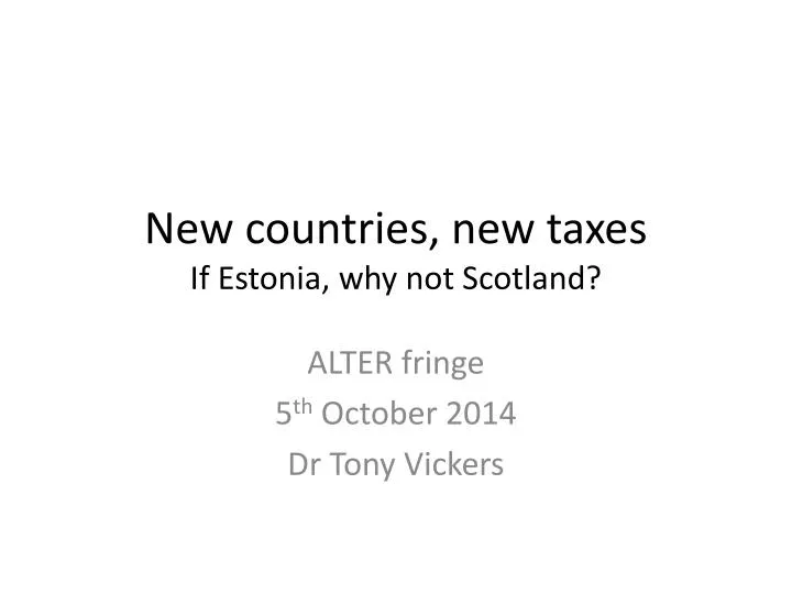 new countries new taxes if estonia why not scotland