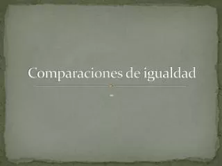 comparaciones de igualdad