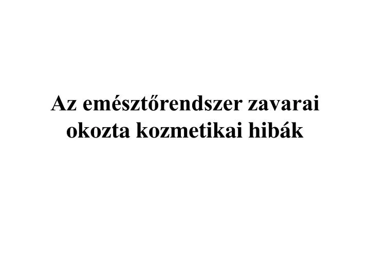 az em szt rendszer zavarai okozta kozmetikai hib k