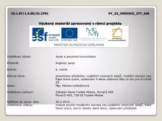 cz 1 07 1 4 00 21 2791 vy 32 inovace 277 aj6 v ukov materi l zpracovan v r mci projektu