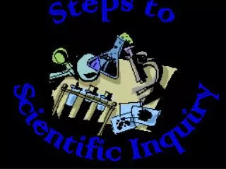 Steps to Scientific Inquiry