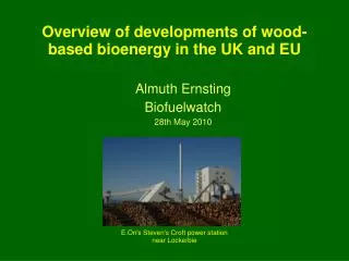 Overview of developments of wood-based bioenergy in the UK and EU