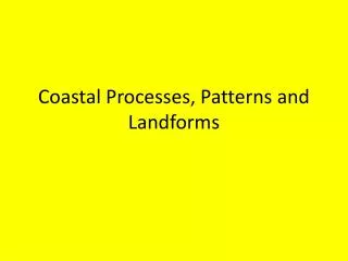 Coastal Processes, Patterns and Landforms