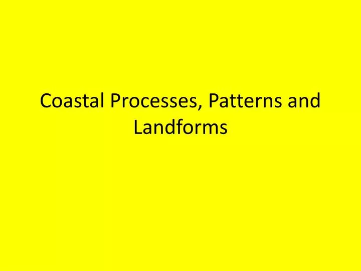 coastal processes patterns and landforms