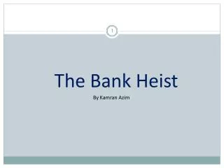 The Bank Heist By Kamran Azim