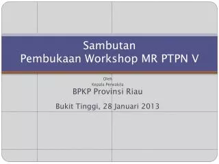sambutan pembukaan workshop mr ptpn v