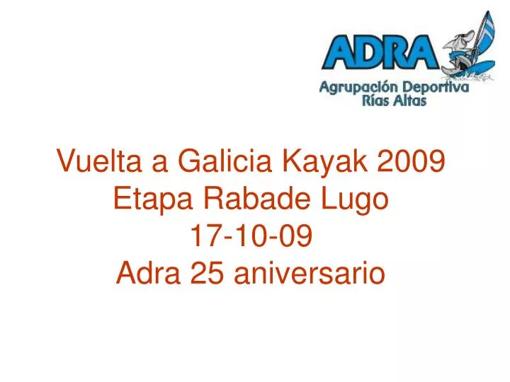 vuelta a galicia kayak 2009 etapa rabade lugo 17 10 09 adra 25 aniversario