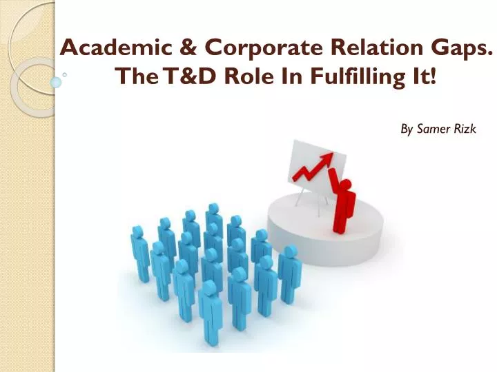 academic corporate relation gaps the t d role i n fulfilling i t