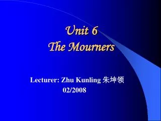 Unit 6 The Mourners