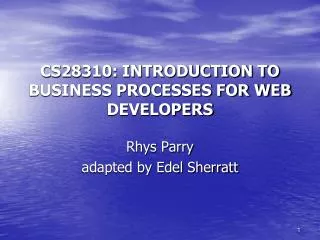 CS28310: INTRODUCTION TO BUSINESS PROCESSES FOR WEB DEVELOPERS