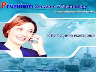 P remium Services &amp;Technology Communication without border