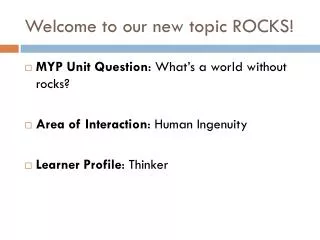 Welcome to our new topic ROCKS!