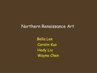 Northern Renaissance Art Bella Lee Carolin Kuo