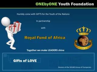Humbly come with GIFTS for the Youth of the Nations In partnership with