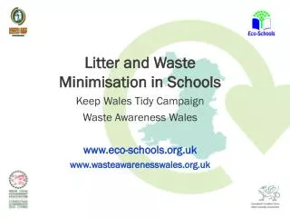 Litter and Waste Minimisation in Schools Keep Wales Tidy Campaign Waste Awareness Wales