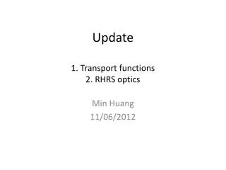 Update 1. Transport functions 2. RHRS optics