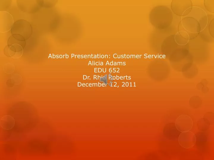 absorb presentation customer service alicia adams edu 652 dr rhia roberts december 12 2011