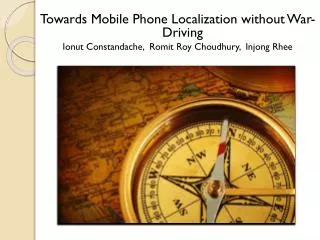 Towards Mobile Phone Localization without War-Driving