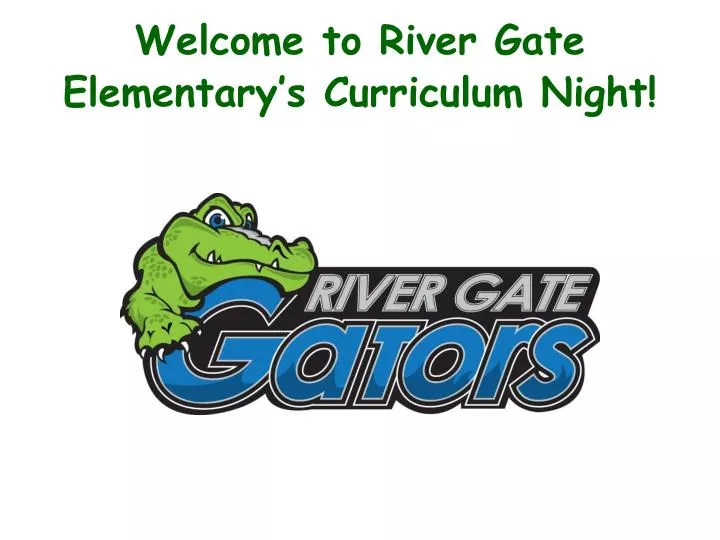 welcome to river gate elementary s curriculum night