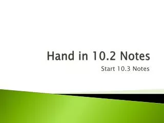 Hand in 10.2 Notes