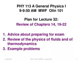 PHY 113 A General Physics I 9-9:50 AM MWF Olin 101 Plan for Lecture 32: