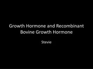 Growth Hormone and Recombinant Bovine Growth Hormone
