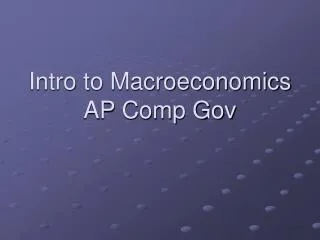 Intro to Macroeconomics AP Comp Gov