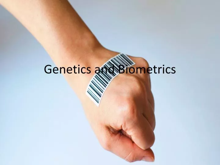 genetics and biometrics